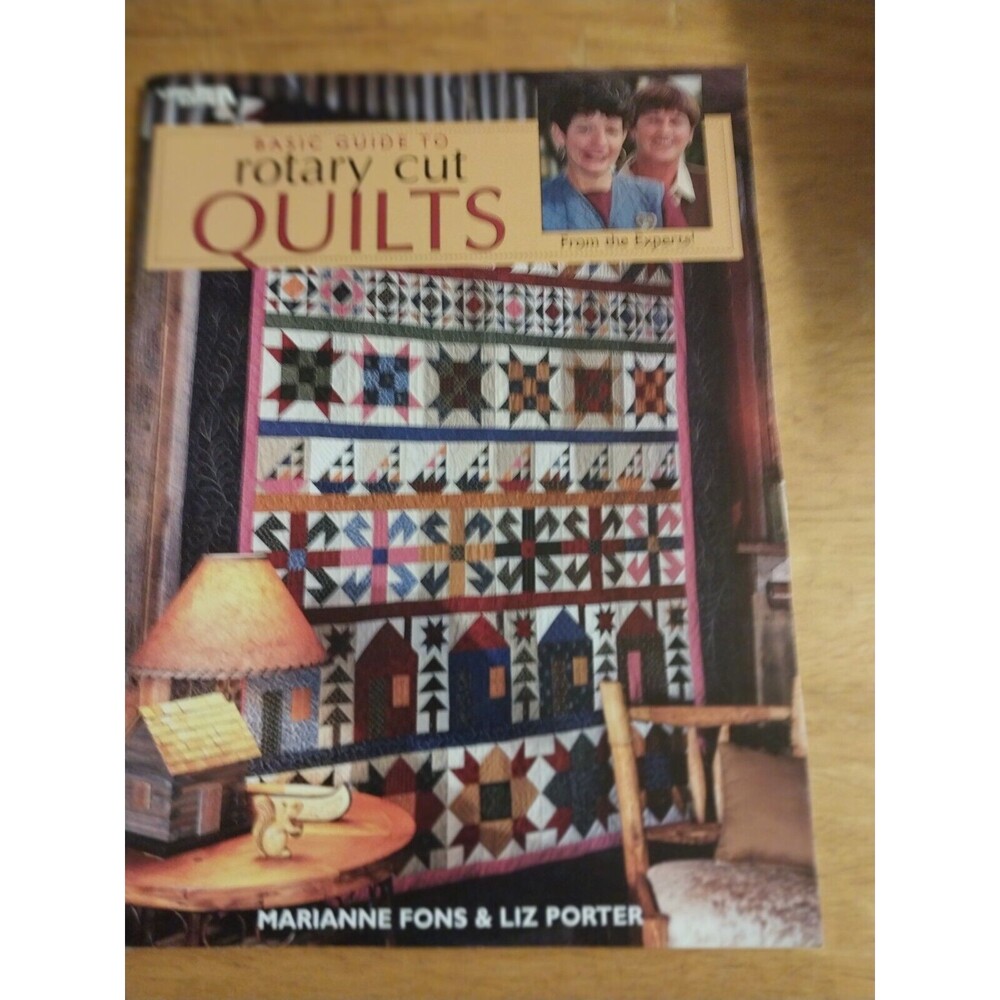 Basic Guide to Rotary Cut Quilts- Marianne Fons&Liz Porter-Quilt Pattern Book